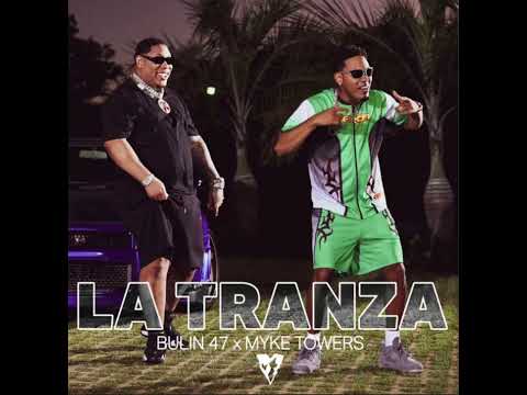 Bulin 47, Myke Towers - La Tranza