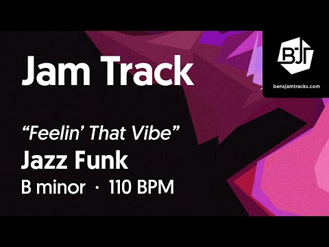 Jazz Funk Jam Track in B minor "Feelin' That Vibe" - BJT #96