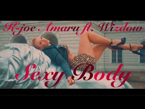 K-joe Amarau Ft. Wizdow - Sexy Body prod. by Kissez (official music video)