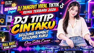Download lagu DJ SEUJUNG RAMBUT SEUJUNG KUKU X DJ TITIP CINTAKU – DJ Dangdut Viral TikTok Remix Terbaru 2026 🔥 mp3