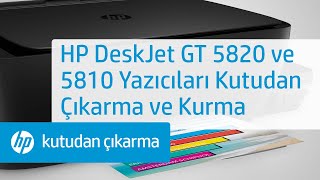 HP DeskJet GT 5820 ve 5810 Yazıcıları Kutudan Çıkarma ve Kurma