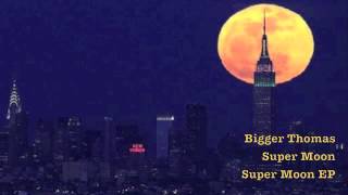 Bigger Thomas - Super Moon