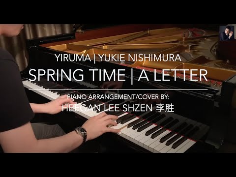 Yiruma: Spring Time | Yukie Nishimura: A Letter | Piano Arrangement & Cover by Heegan Lee Shzen 李胜