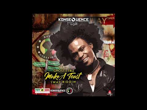 Ghost x Triz - Make A Toast [1Way Riddim]
