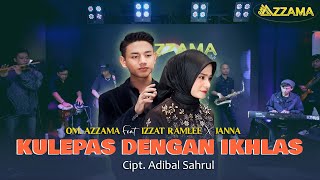 Download lagu Kulepas dengan ikhlas - OM Azzama Feat. Izzat Ramlee X Janna |  Live  mp3