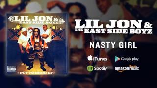 Lil Jon &amp; The East Side Boyz - Nasty Girl