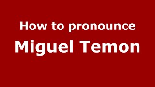 How to pronounce Miguel Temon