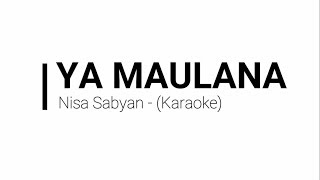 Download lagu Nisa Sabyan - Ya Maulana (Karaoke) By Akiraa61 mp3