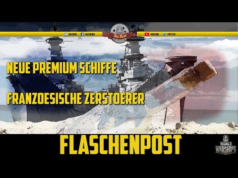 Flaschenpost - Französische DDs - Neue Premium Schiffe - deutsch - World of Warships