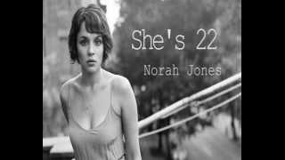 Norah Jones - She&#39;s 22 (Lyrics)