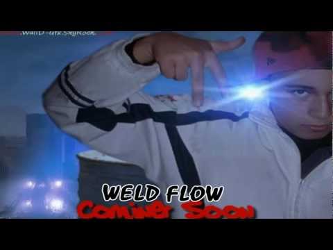 WELD FLOW -= Coming SooN =- 2012