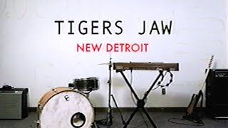 Tigers Jaw – “New Detroit”