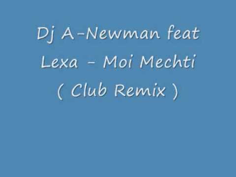Dj A Newman feat Lexa - Moi Mechti ( Club Remix )