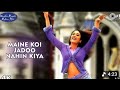 Main Ne Koi Jadoo Nahi Kya 4K HD Song Tushaar Kapoor Kareena Kapoor Film Mujhe Kuch Kehna Hai