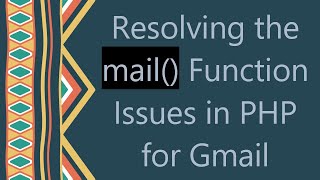 Download the video "Resolving the mail() Function Issues in PHP for Gmail"