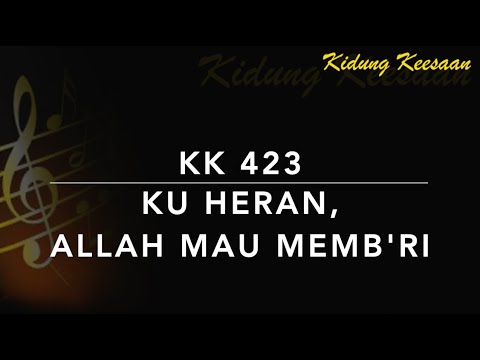 KK 423 Ku Heran, Allah Mau Membri (I Know Not Why / I Know Whom I Believed) - Kidung Keesaan