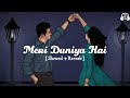 Meri Duniya Hai Tujhme Kahi Slowed Reverb Sonu Nigam Meri Duniya Hai Lofi Song