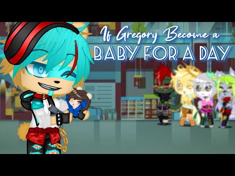 If Gregory Become a Baby for a day (FNAF SB)