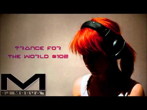 Best Of Trance Mix - Dj Moguar - Trance for the World #102 [HQ] [HD]