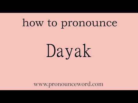 pronounce word:how to pronounce Dayak in english (correct!).