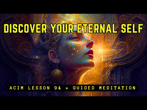 Discovering Your True Nature: I Am as God Created Me | ACIM 94