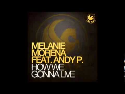 Melanie Morena feat  Andy P    How WE Gonna Live Radio Cut)