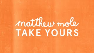 Matthew Mole - Take Yours [Official Audio]