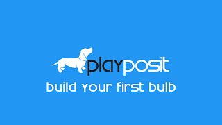 PlayPosit Tutorial: Build your first Bulb