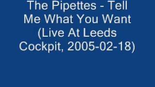 The Pipettes - 07 Tell Me What You Want (Live At Leeds Cockpit, 2005-02-18)