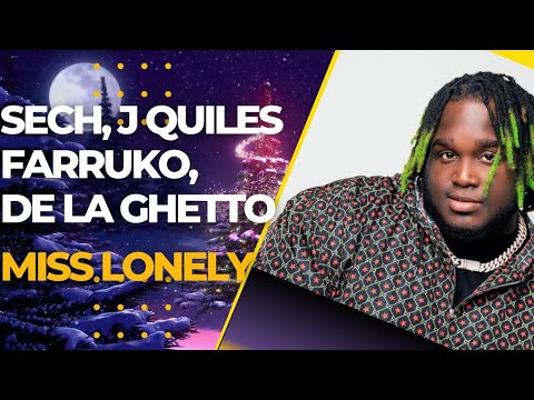 Sech Ft. J Quiles, Farruko & De La Ghetto - Miss Lonely Remix (Letra)