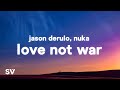Jason Derulo, Nuka - Love Not War (The Tampa Beat)(Lyrics)