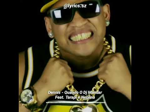 Dennis - quando o DJ mandar - feat. tarapí e neblina [LYRIC STATUS]