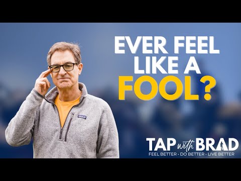 Feeling Like a Fool? - Tapping with Brad Yates