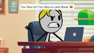 Your Boss Isn’t Your Boss on Lunch Break 😂 🤣