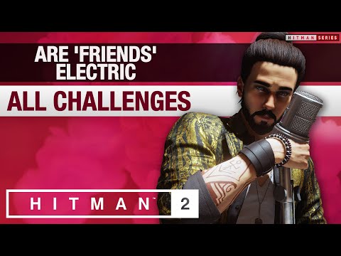 HITMAN 2 Bangkok - "Are 'Friends' Electric" Mission Story with Challenges
