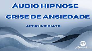 🔵ÁUDIO HIPNOSE - Crise de Ansiedade  - Escute Isso Agora ( APOIO  Imediata) Milton Alencar