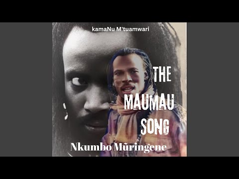 The MauMau song -Nkumbo Mũringene