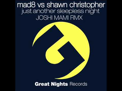 Mad8 vs Shawn Christopher-Just Another Sleepless Night Joshi Mami Rmx