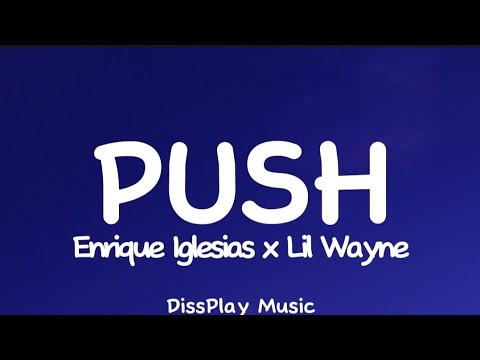 Enrique Iglesias ft Lil Wayne - Push (lyrics)