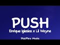 Enrique Iglesias ft Lil Wayne - Push (lyrics)