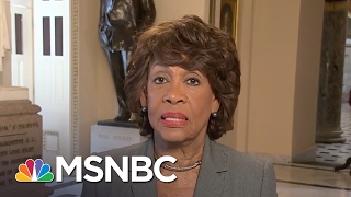 Rep. Maxine Waters: President Donald Trump 'Leading Himself To Impeachment' | MSNBC