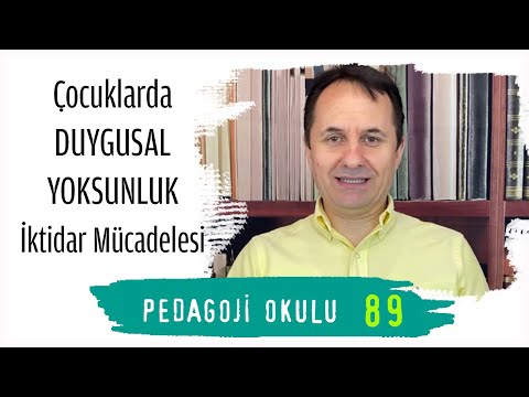 Pedagoji Okulu 89 - Çocuklarda Duygusal Yoksunluk - İktidar Mücadelesi