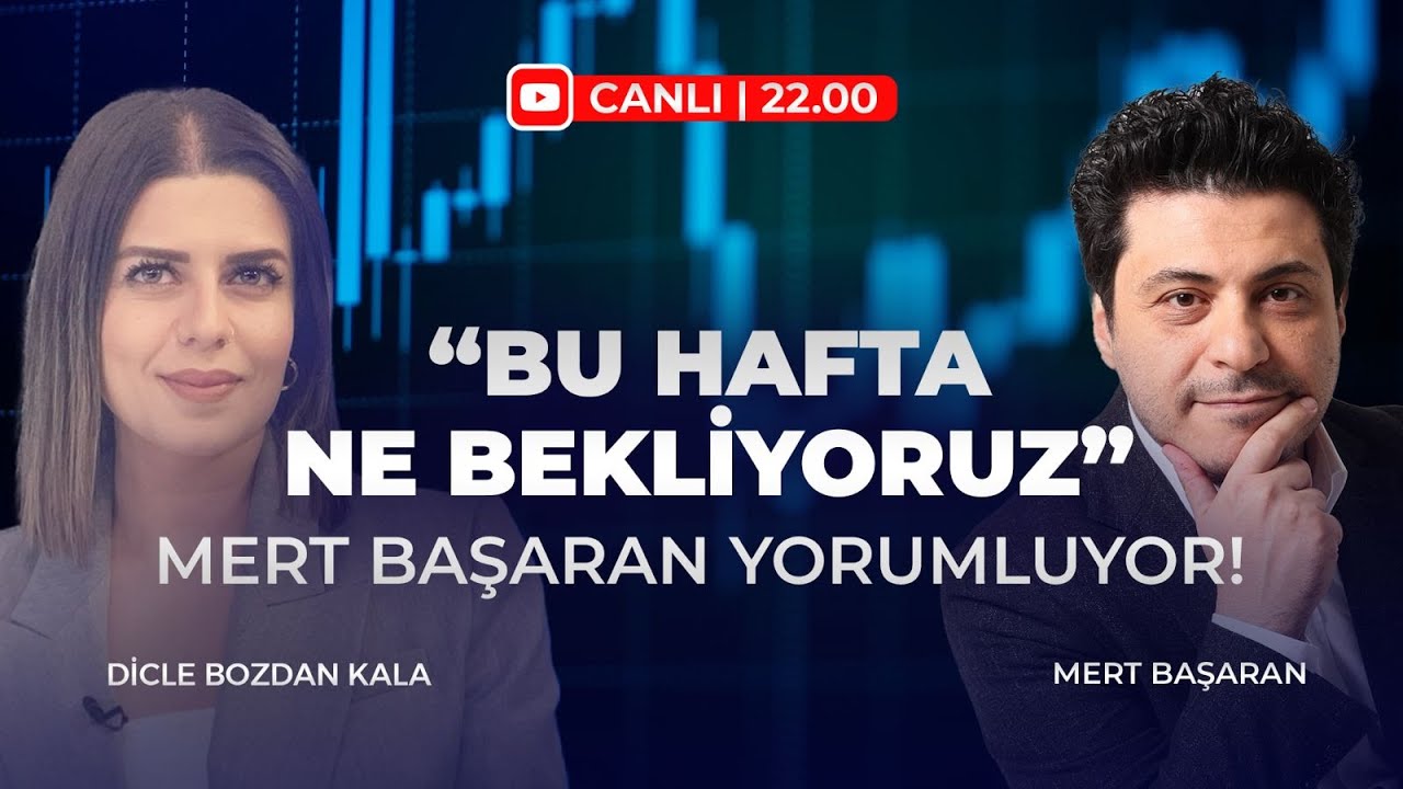 #CANLI Bu Hafta Piyasalar I Mert Başaran & Dicle Bozdan Kala