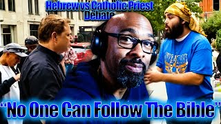 No One Can Follow The Bible | Hebrew Israelite debating Catholic Priest Reaction