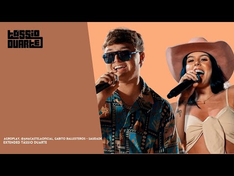 AgroPlay, @anacastelaoficial, Gabito Ballesteros - Saudade (Extended Tássio Duarte)