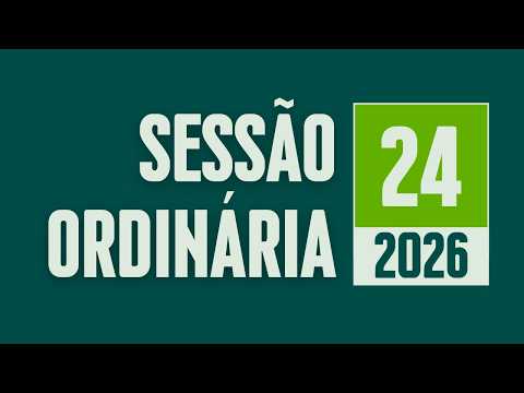 24ª Sessão Ordinária / 2026