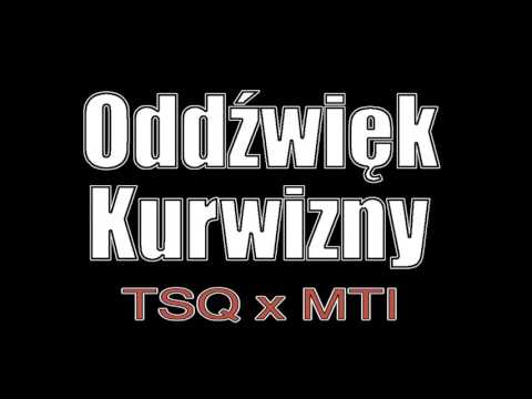 TSQ x MTI - Oddźwięk Kurwizny