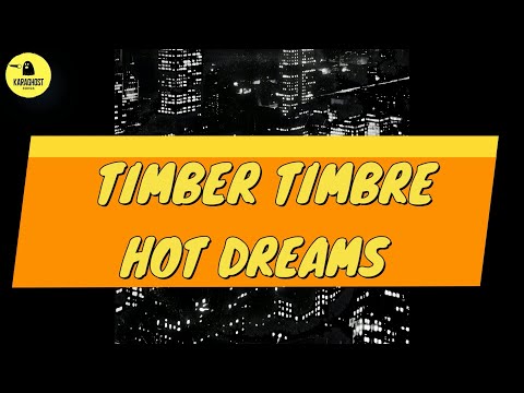 Hot Dreams - Timber Timbre