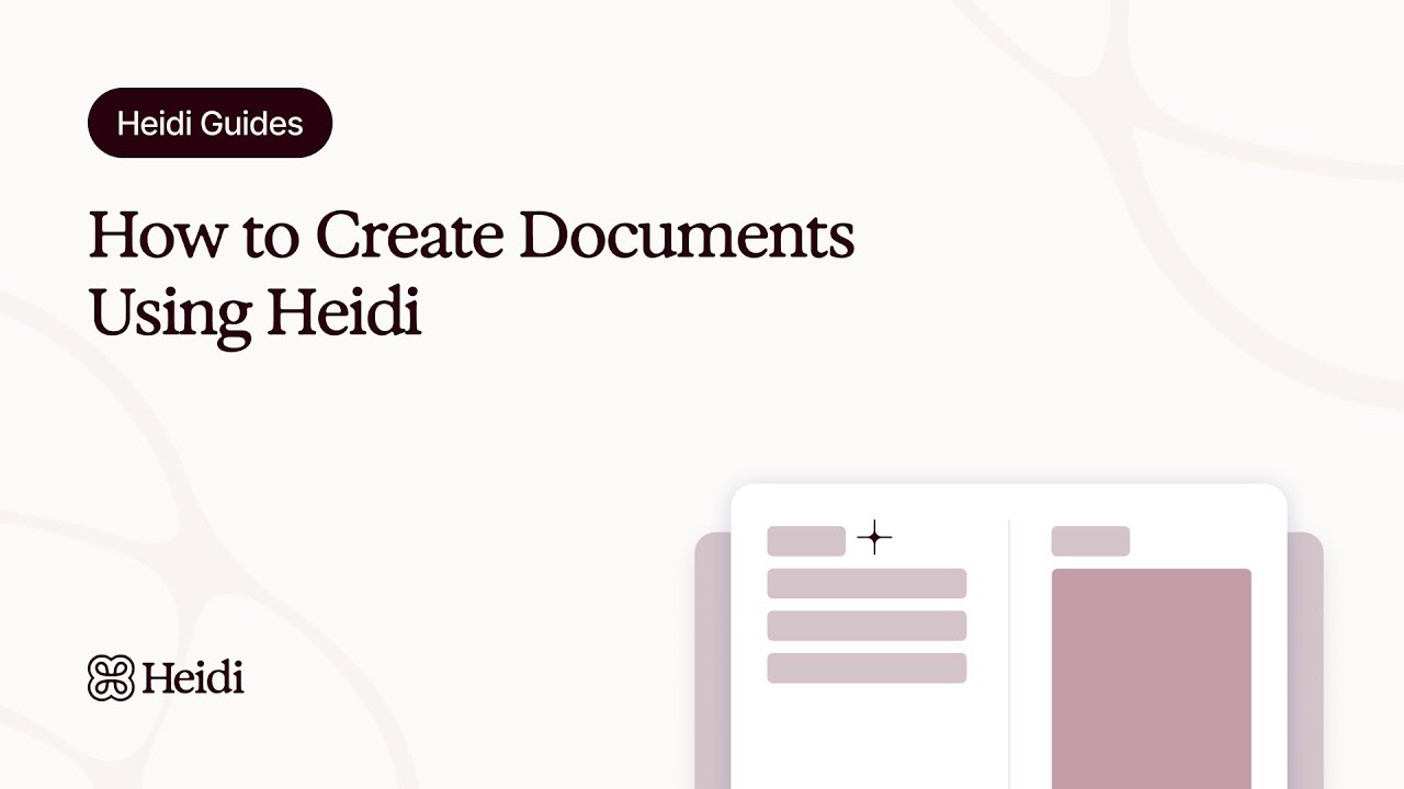 Heidi Guides: How to Create Documents Using Heidi