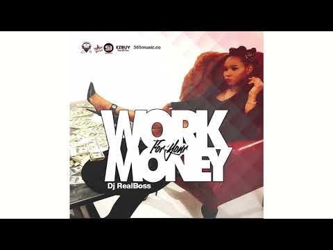 Dj Real Boss - Work For Your Money ( Bouyon 2019)